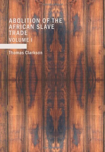 9781437502596: The History of the Rise, Progress and Accomplishment of the Abolition of the African Slave Trade by the British Parliament