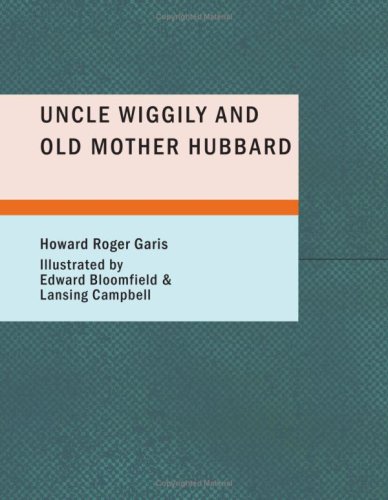 Uncle Wiggily and Old Mother Hubbard: Adventures of the Rabbit Gentleman with the Mother (9781437505467) by Garis, Howard Roger