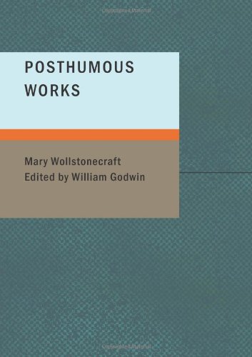Beispielbild für Posthumous Works: of the Author of A Vindication of the Rights of Woman zum Verkauf von WorldofBooks