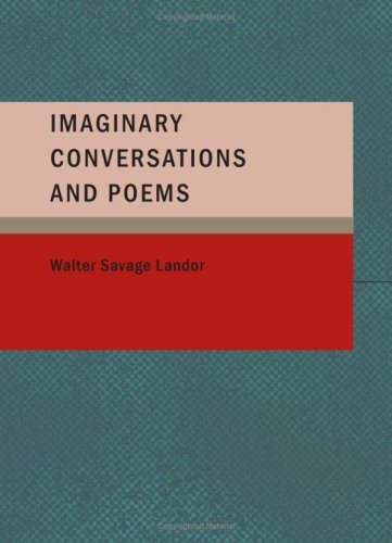 Imaginary Conversations and Poems: A Selection (9781437505719) by Landor, Walter Savage