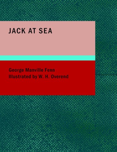 Jack at Sea: All Work and No Play made Him a Dull Boy (9781437506891) by Manville Fenn, George