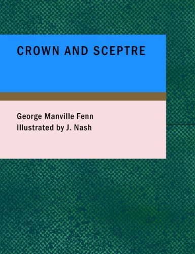 Crown and Sceptre: A West Country Story (9781437506938) by Manville Fenn, George