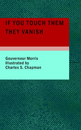 If You Touch Them They Vanish (9781437507065) by Morris, Gouverneur