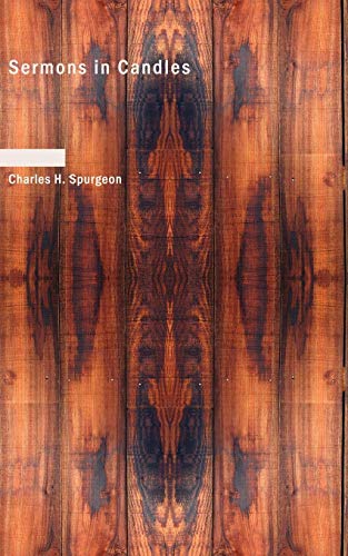 Sermons in Candles: Being Two Lectures (9781437507560) by H. Spurgeon, Charles