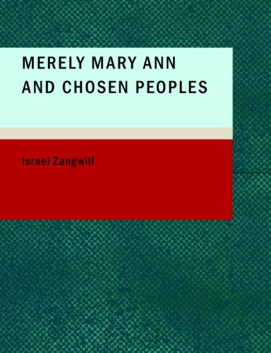 Merely Mary Ann and Chosen Peoples (9781437510096) by Zangwill, Israel