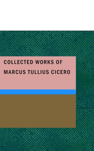 9781437510126: Collected Works of Marcus Tullius Cicero