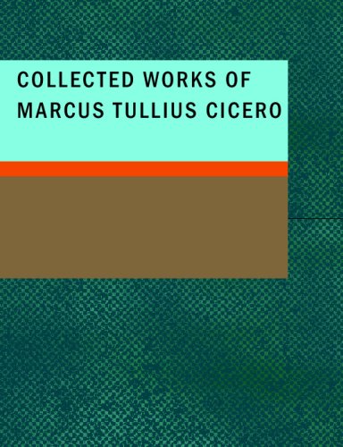 9781437510133: Collected Works of Marcus Tullius Cicero