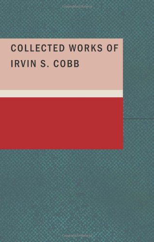 Beispielbild fr Collected Works of Irving S. Cobb zum Verkauf von G.J. Askins Bookseller
