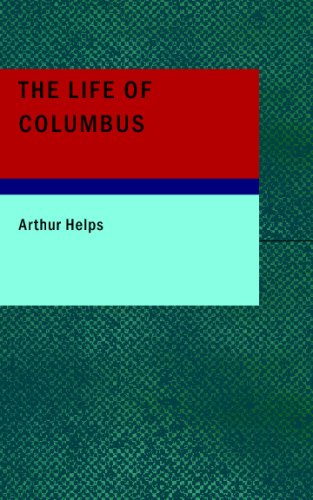 The Life of Columbus (9781437511024) by Helps, Arthur