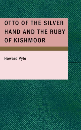 Otto of the Silver Hand AND the Ruby of Kishmoor (9781437511178) by Pyle, Howard