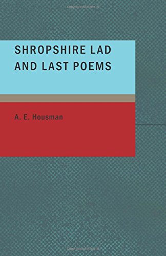 Shropshire Lad and Last Poems - A. E. Housman