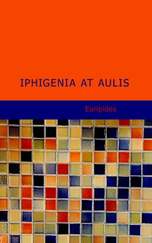 Beispielbild fr Iphigenia At Aulis zum Verkauf von a2zbooks