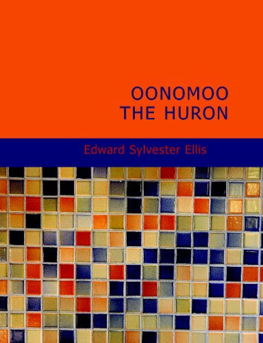 Oonomoo the Huron (9781437515534) by Sylvester Ellis, Edward