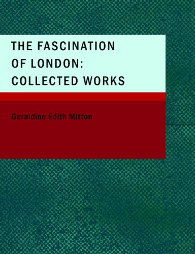 The Fascination of London: Collected Works