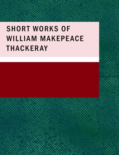 Short Works of William Makepeace Thackeray (9781437517965) by Franklin, Miles