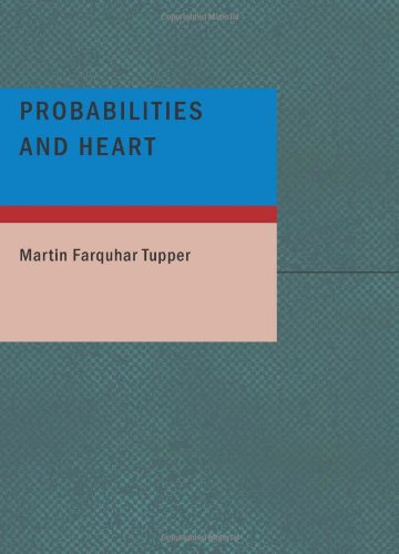 Probabilities and Heart (9781437518115) by Farquhar Tupper, Martin