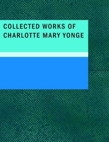 Collected Works of Charlotte Mary Yonge (9781437518320) by Mary Yonge, Charlotte