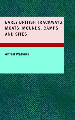 Imagen de archivo de Early British Trackways, Moats, Mounds, Camps and Sites a la venta por Bookplate