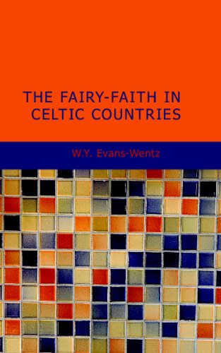 The Fairy-Faith in Celtic Countries (9781437519334) by W. Y. Evans-Wentz