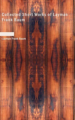 9781437521184: Collected Short Works of Layman Frank Baum