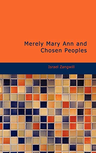 Merely Mary Ann and Chosen Peoples (9781437521207) by Zangwill, Israel