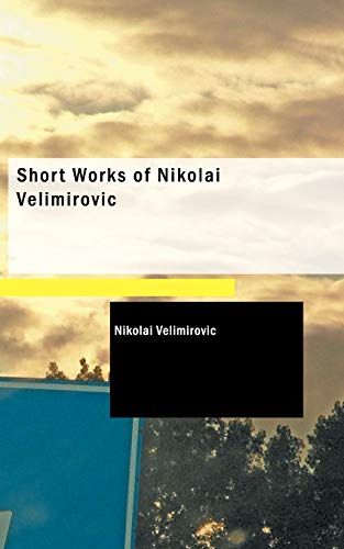 Stock image for Short Works of Nikolai Velimirovic for sale by Lucky's Textbooks