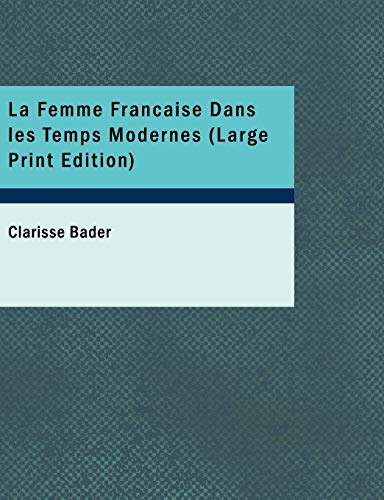 Imagen de archivo de La Femme Francaise Dans Les Temps Modernes (French Edition) a la venta por Lucky's Textbooks