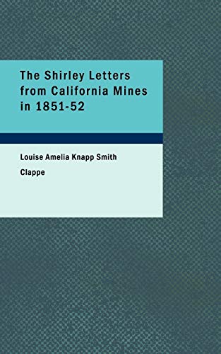 Beispielbild fr The Shirley Letters from California Mines in 1851-52 zum Verkauf von Phatpocket Limited