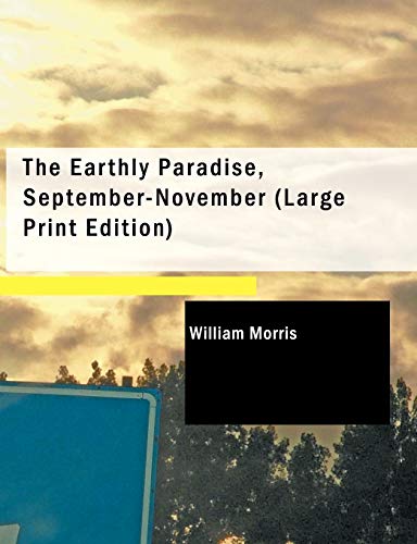 The Earthly Paradise, September-November (9781437531947) by Morris MD, William