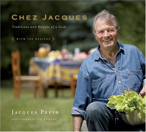Chez Jacques: Traditions and Rituals of a Cook (9781437637304) by Jacques Pepin