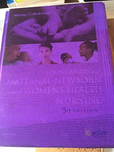 Foundations of Maternal-Newborn and Women's Health Nursing (9781437702590) by Murray MSN RN C, Sharon Smith; McKinney MSN RN C, Emily Slone