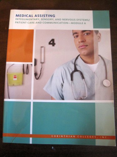 9781437703405: Medical Assisting, Integumentary, Sensory, and Nervous Systems/Patient Care and Communication-Module A (Corinthian College)