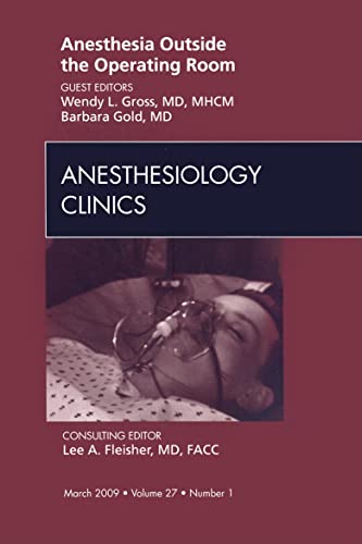 9781437704532: Anesthesia Outside the Operating Room, An Issue of Anesthesiology Clinics (Volume 27-1) (The Clinics: Surgery, Volume 27-1)