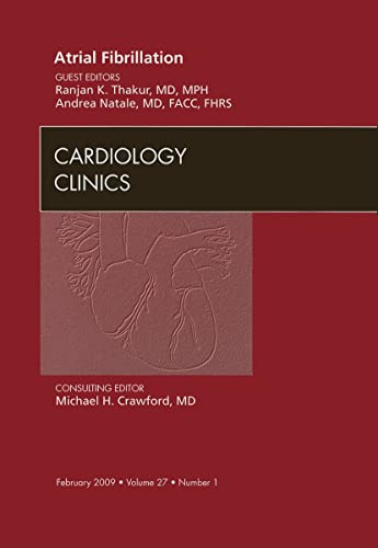 Imagen de archivo de Atrial Fibrillation, An Issue of Cardiology Clinics (Volume 27-1) (The Clinics: Internal Medicine, Volume 27-1) a la venta por Books From California