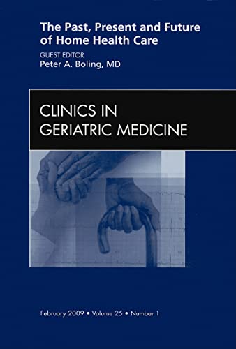 Imagen de archivo de The Past, Present, and Future of Home Health Care, an Issue of Clinics in Geriatric Medicine a la venta por Better World Books