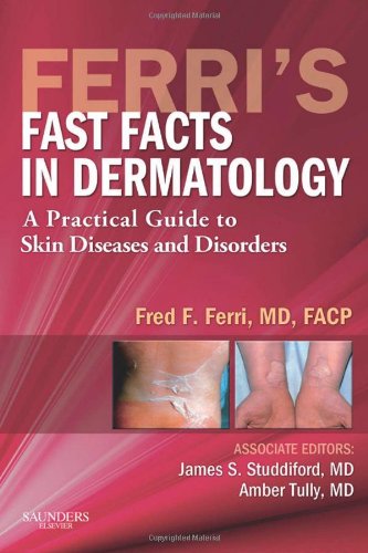 Beispielbild fr Ferri's Fast Facts in Dermatology: A Practical Guide to Skin Diseases and Disorders (Ferri's Medical Solutions) zum Verkauf von BooksRun