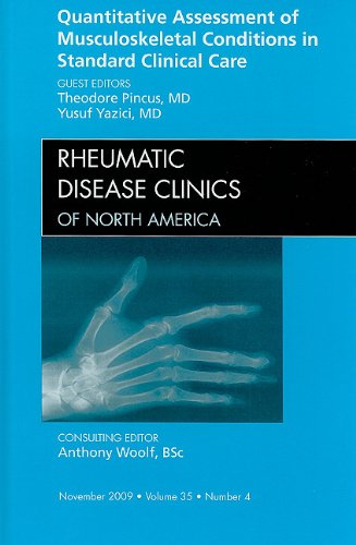 Beispielbild fr Quantitative Assessment of Musculoskeletal Conditions in Standard Clinical Care, An Issue of Rheumatic Disease Clinics (Volume 35-4) (The Clinics: Internal Medicine, Volume 35-4) zum Verkauf von Solr Books