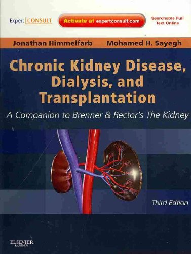 Chronic Kidney Disease, Dialysis, and Transplantation: A Companion to Brenner and Rector's The Kidney - Expert Consult: Online and Print (9781437709872) by Himmelfarb MD, Jonathan; Sayegh MD FAHA FASN ASCI AAP, Mohamed H.