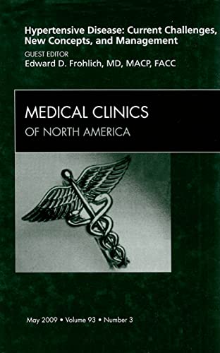 Imagen de archivo de Hypertensive Disease: Current Challenges, New Concepts, and Management, An Issue of Medical Clinics (Volume 93-3) (The Clinics: Internal Medicine, Volume 93-3) a la venta por Irish Booksellers