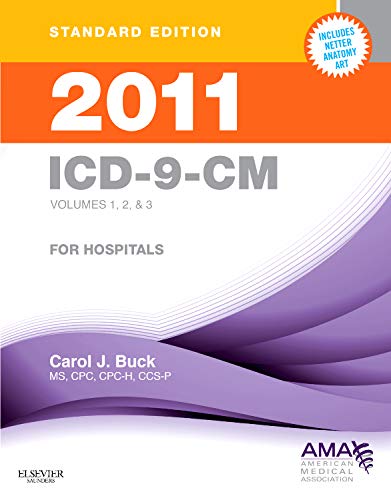 2011 ICD-9-CM for Hospitals, Volumes 1, 2 & 3 Standard Edition (9781437711912) by Buck MS CPC CCS-P, Carol J.