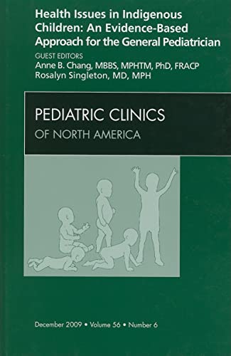 Imagen de archivo de Health Issues in Indigenous Children: An Evidence Based Approach for the General Pediatrician, An Issue of Pediatric Clinics (The Clinics: Internal Medicine): Volume 56-6 a la venta por Chiron Media