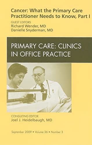 Cancer: What the Primary Care Practitioner Needs to Know, Part I, An Issue of Primary Care Clinic...