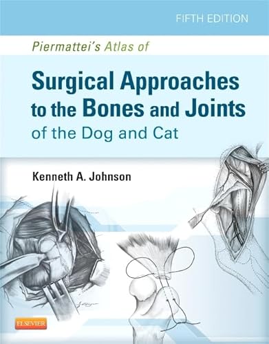 9781437716344: Piermattei's Atlas of Surgical Approaches to the Bones and Joints of the Dog and Cat, 5th Edition