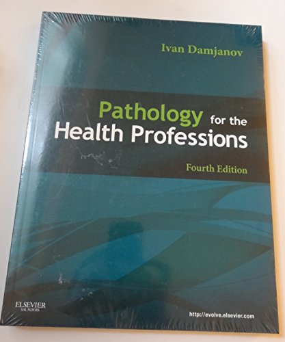 Pathology for the Health Professions (Pathology for Health Related Professions) (9781437716764) by Damjanov MD PhD, Ivan