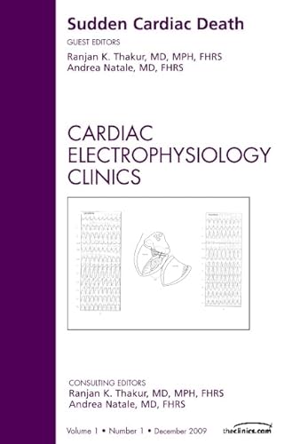 Sudden Cardiac Death, An Issue of Cardiac Electrophysiology Clinics (Volume 1-1) (The Clinics: In...
