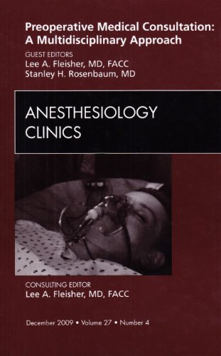 Stock image for Preoperative Medical Consultation: A Multidisciplinary Approach, An Issue of Anesthesiology Clinics (Volume 27-4) (The Clinics: Surgery, Volume 27-4) for sale by HPB-Red