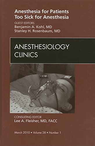 Beispielbild fr Anesthesia for Patients Too Sick for Anesthesia, An Issue of Anesthesiology Clinics (Volume 28-1) (The Clinics: Surgery, Volume 28-1) zum Verkauf von HPB-Red