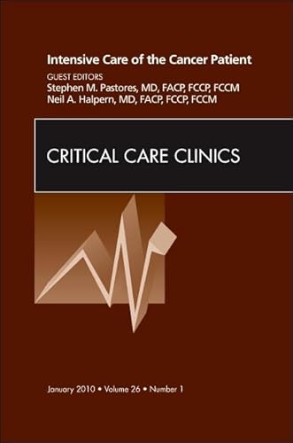 Stock image for Intensive Care of the Cancer Patient, An Issue of Critical Care Clinics (The Clinics: Internal Medicine): Volume 26-1 for sale by Brook Bookstore On Demand