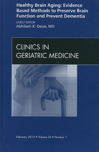 9781437718225: Healthy Brain Aging: Evidence Based Methods to Preserve Brain Function and Prevent Dementia, An issue of Clinics in Geriatric Medicine (Volume 26-1) (The Clinics: Internal Medicine, Volume 26-1)