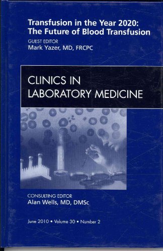 9781437718324: Blood Transfusion: Emerging Developments, An Issue of Clinics in Laboratory Medicine, 1e: Volume 30-2 (The Clinics: Internal Medicine)